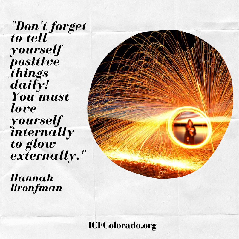ICFColorado's tweet photo. "Don't forget to tell yourself positive things daily! You must love yourself internally to glow externally." Hannah Bronfman #ICFCO #ICFColorado #FridayFollow #FridayFeeling #FridayReads https://t.co/XPAfsNqaS1