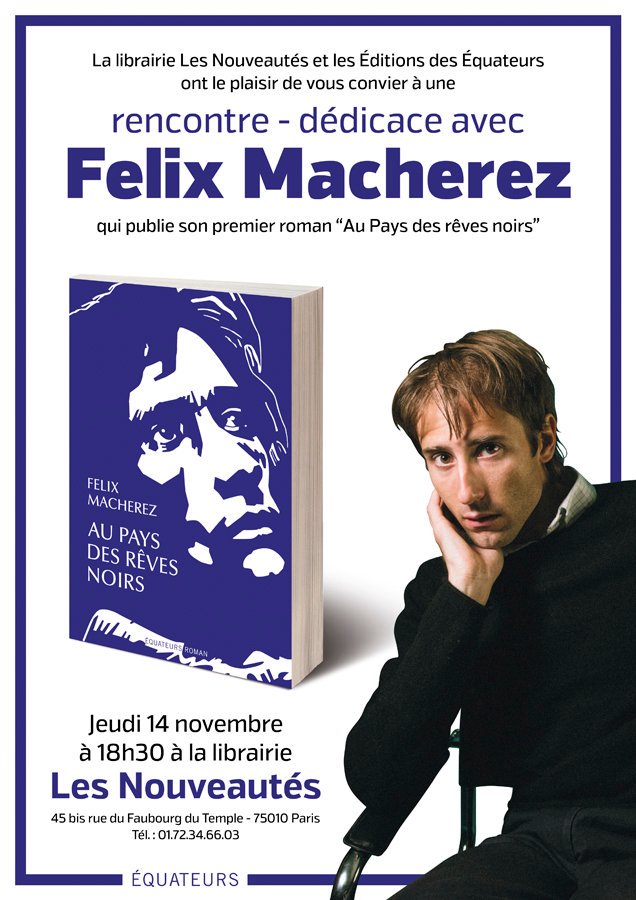 Venez rencontrer #FelixMacherez à la Librairie <a href="/Lesnouveautes/">Librairie Les Nouveautés</a> (45 bis rue du faubourg du temple, 75010 Paris), jeudi 14 novembre, pour son roman "Au pays des rêves noirs" !

#rencontre #dédicace #litterature