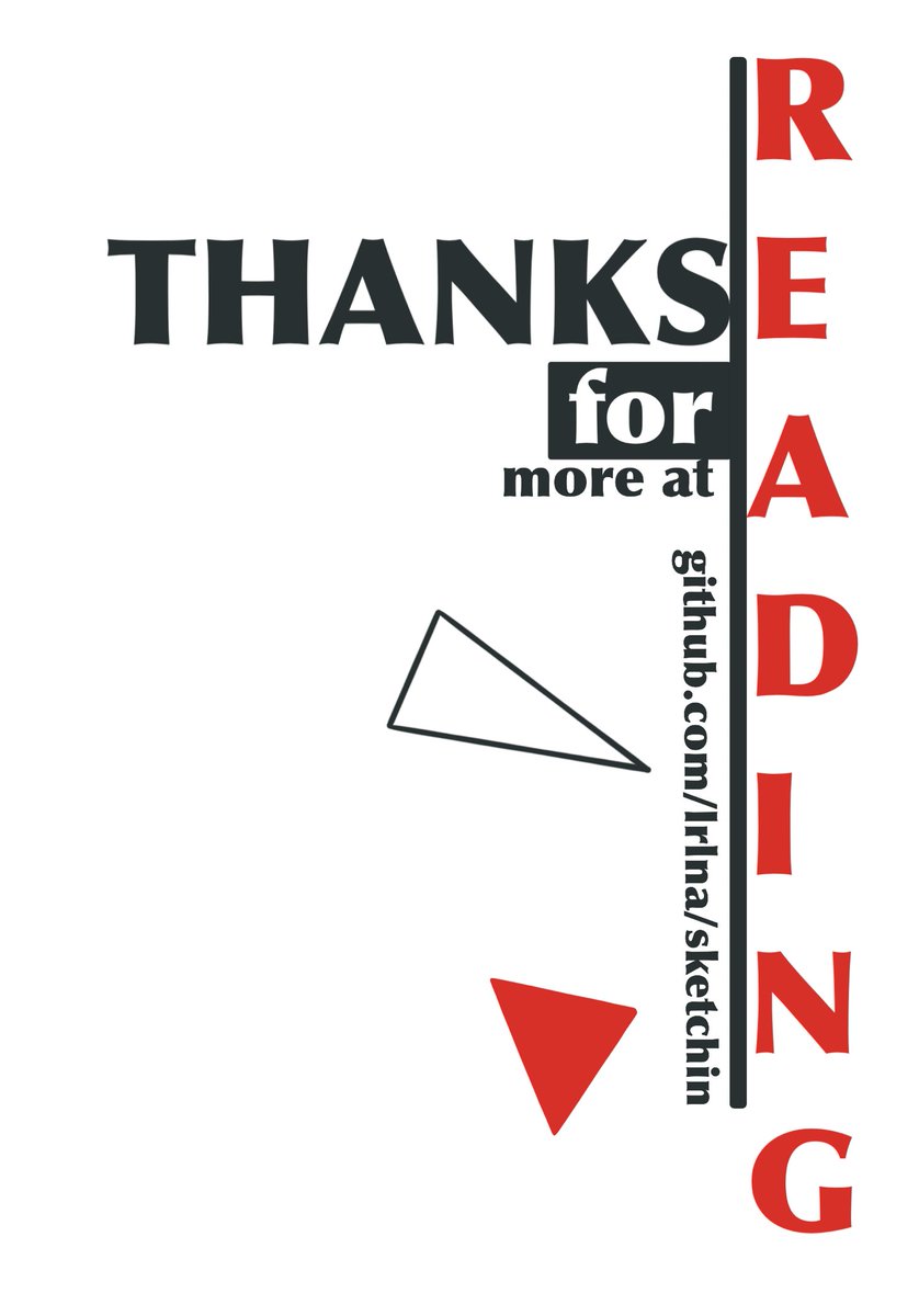 "Thanks for Reading. More at github.com/lrlna/sketchin" 

Done in a style of Russian Constructivism, and also in red and black on white background.