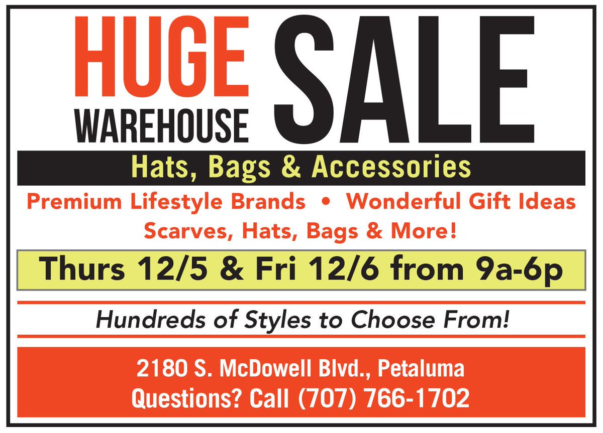 Huge Warehouse Sale - Premium Lifestyle brands, wonderful gift ideas, scarves, hats, bags and more!

Hundreds of styles to choose from!

Thursday &amp; Friday
December 5th &amp; 6th
9 AM - 6 PM

2180 S. McDowell Blvd.
Petaluma, CA

Questions? Call 707.766.1702