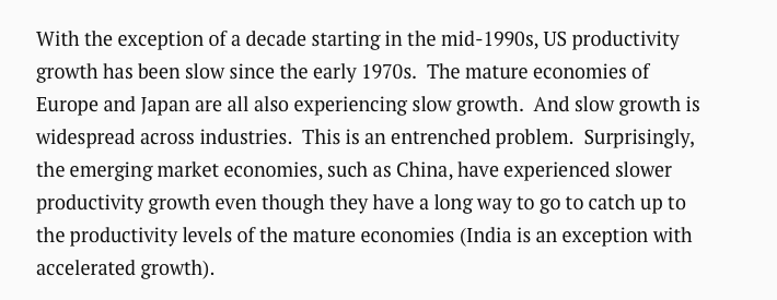 5/Isn't there more technological innovation? Not as far as economists can tell — productivity growth, which should capture that, has slowed since 2000, rather than increased  https://brookings.edu/blog/up-front/2019/04/30/irrational-exuberance-aside-growth-is-slowing/