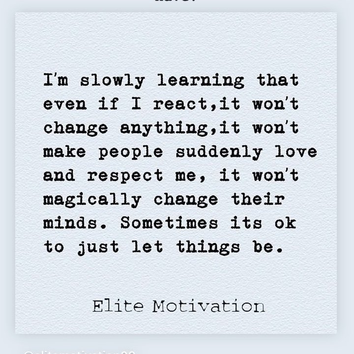 Quote of the DayNot everything needs a response. And not everything should be left alone. Pick your battles wisely. Think of the consequences. Is it worth it? I’ve been having to do this lately: learn self-control.