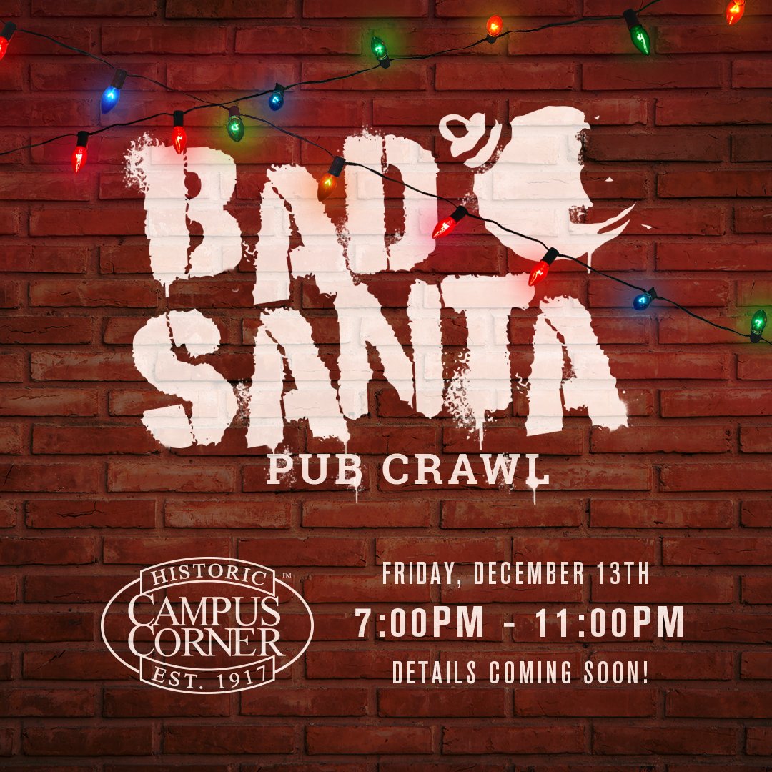 Bad Santa Bar Crawl 
Friday, December 13th 
7:00pm - 11:00pm
Details Coming Soon!