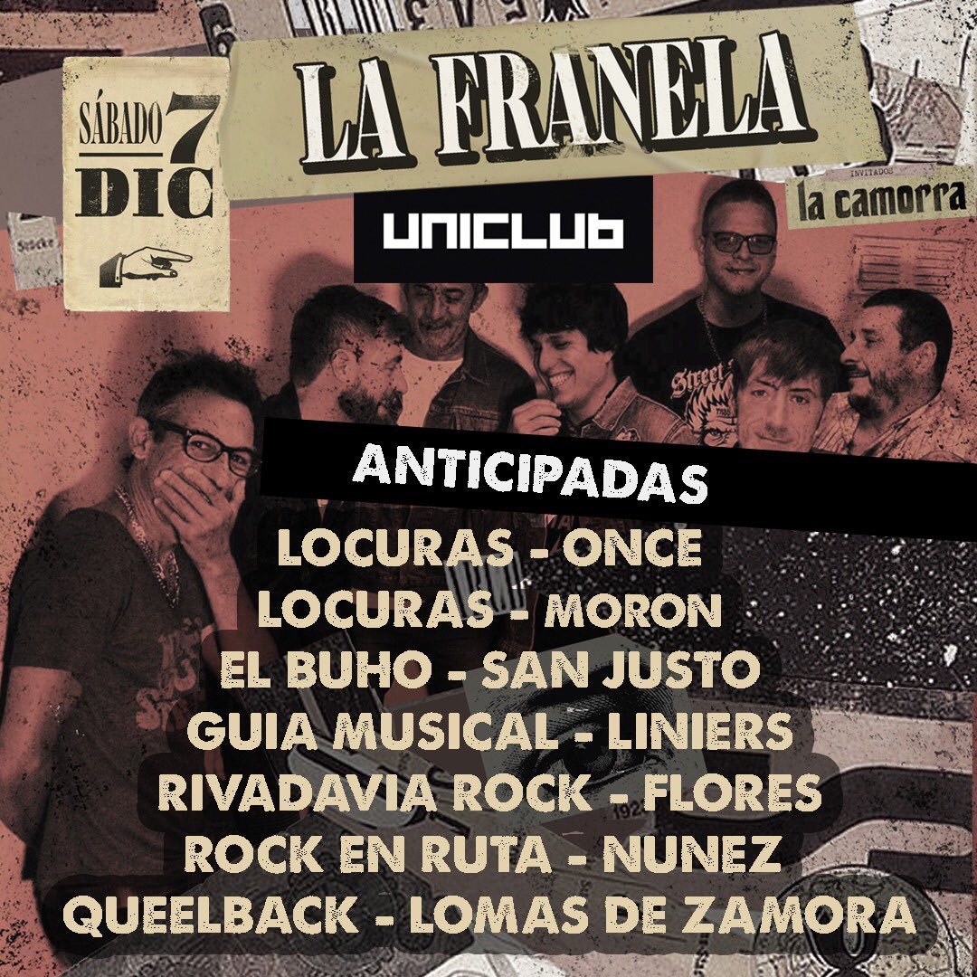 👉🎫⚠️ Nuevos puntos de venta!
7 de Diciembre Uniclub

👉 Locuras (Once)
👉 Locuras (Morón)
👉 El Buho (San Justo)
👉 Guia Musical (Liniers)
👉 Rivadavia Rock (Flores)
👉 Rock en Ruta (Nuñez)
👉 Qeelback (Lomas)

🎫📲👉 bit.ly/LaFranelaUnicl…

Banda invitada: La Camorra