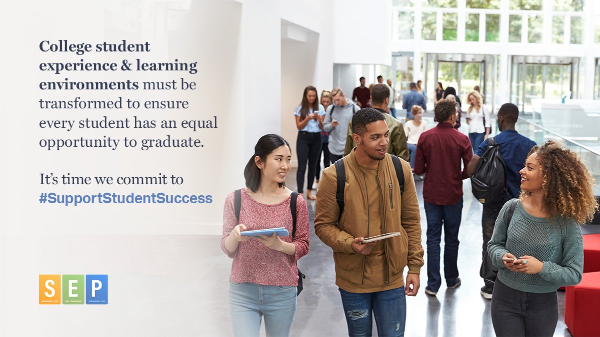 SEPvoices's tweet image. College student experience and learning environments must be transformed to ensure every student has an equal opportunity to graduate. It&apos;s time we commit to #SupportStudentSuccess