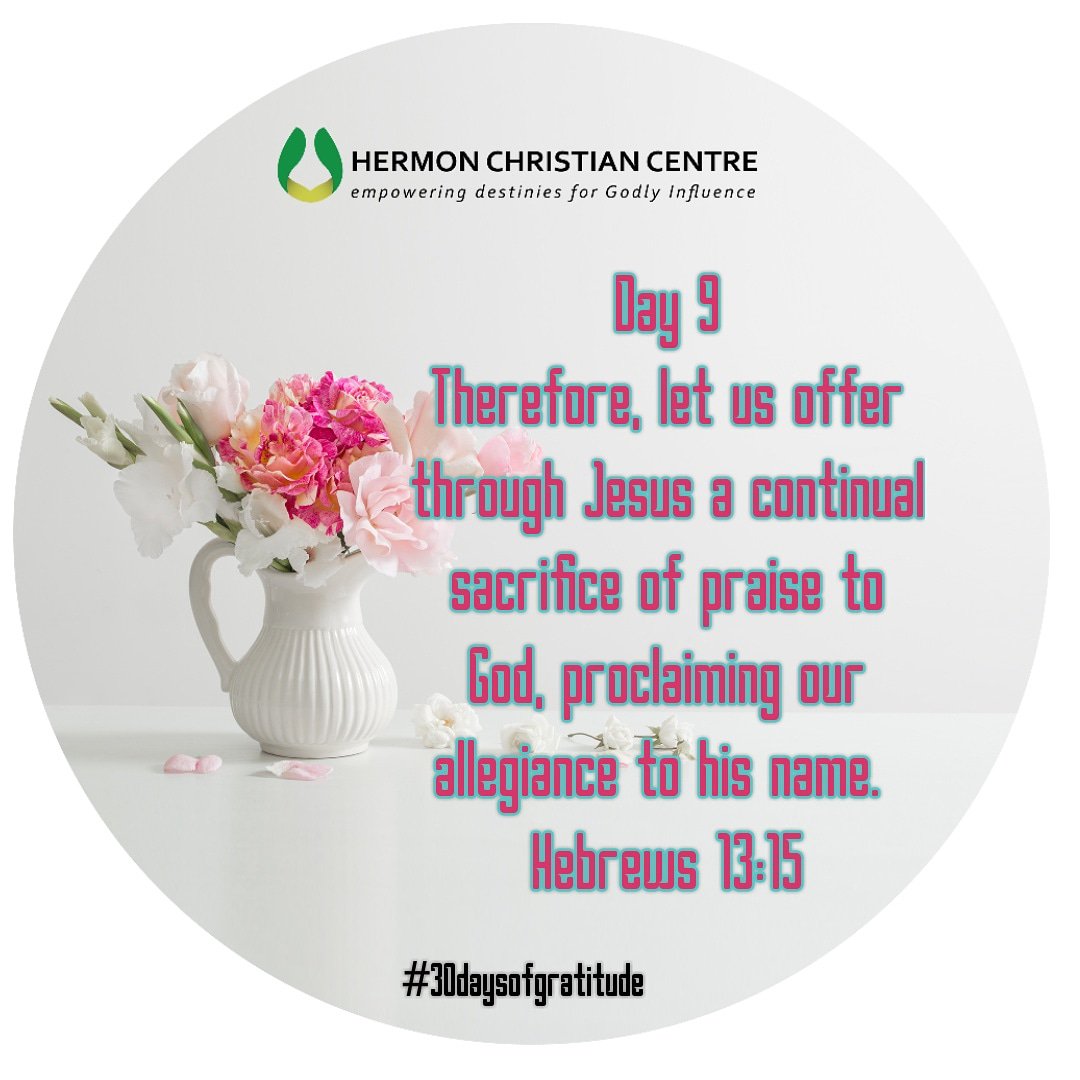 Therefore, let us offer through Jesus a continual sacrifice of praise to God, proclaiming our allegiance to his name. 
Hebrews 13:15(New Living Translation)
#day9️⃣
#30daysofgratitude
#gratitude
#gratefulheart❤️
#heavenonearth
#my10000reasons
#november2019
#YearoftheOpenDoor