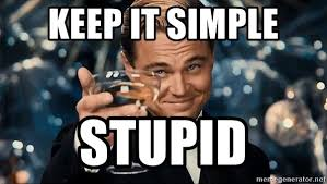 Applying the KISS principle also implies doing "boring" stuff instead of blindly following the coolest trends of the moment.

Do monoliths unless you don't need microservices for a good reason.

Use synchronous code unless you don't need async or reactive for a good reason.