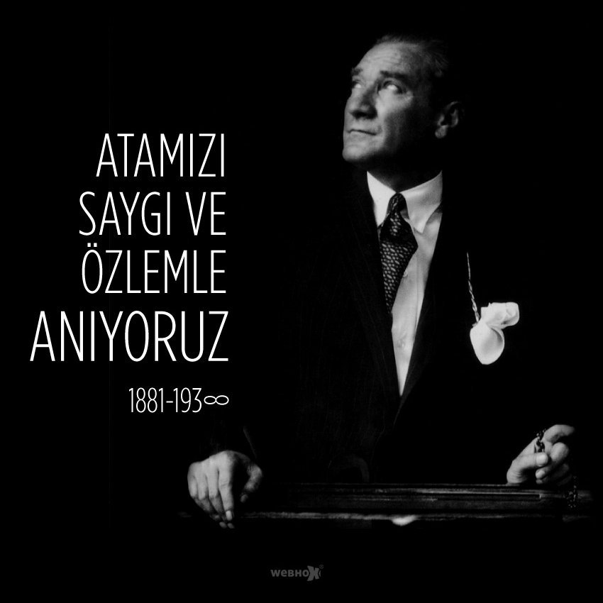 Atamızı Saygı ve Özlemle Anıyoruz.