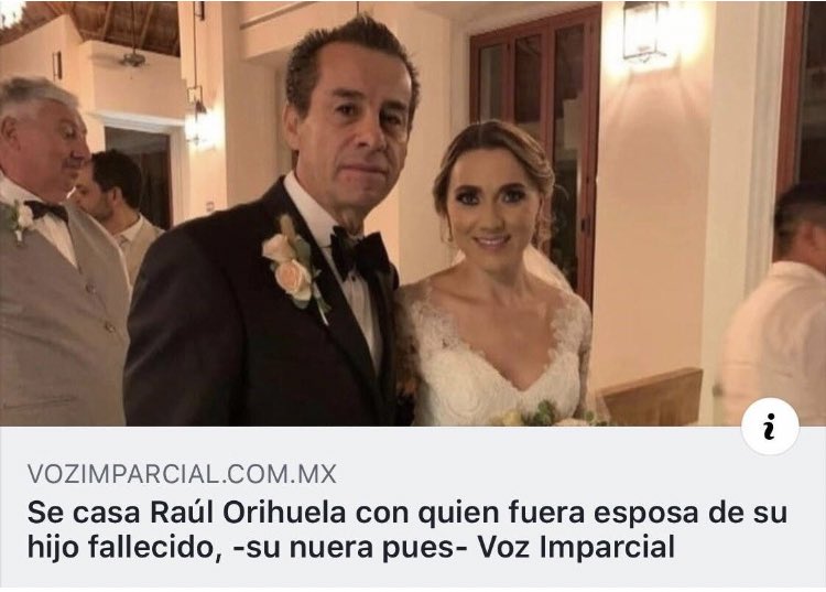 Raúl Orihuela, casándose con la esposa de su hijo que se murió hace 3 años. 

Y me quejaba de los regios 🙊