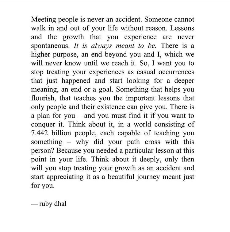 Quote of the Day“Why did your path cross with this person? Bc you needed a particular lesson at this point in your life. Think about it deeply, only then will you stop treating your growth as an accident and start appreciating it as a beautiful journey meant just for you.”