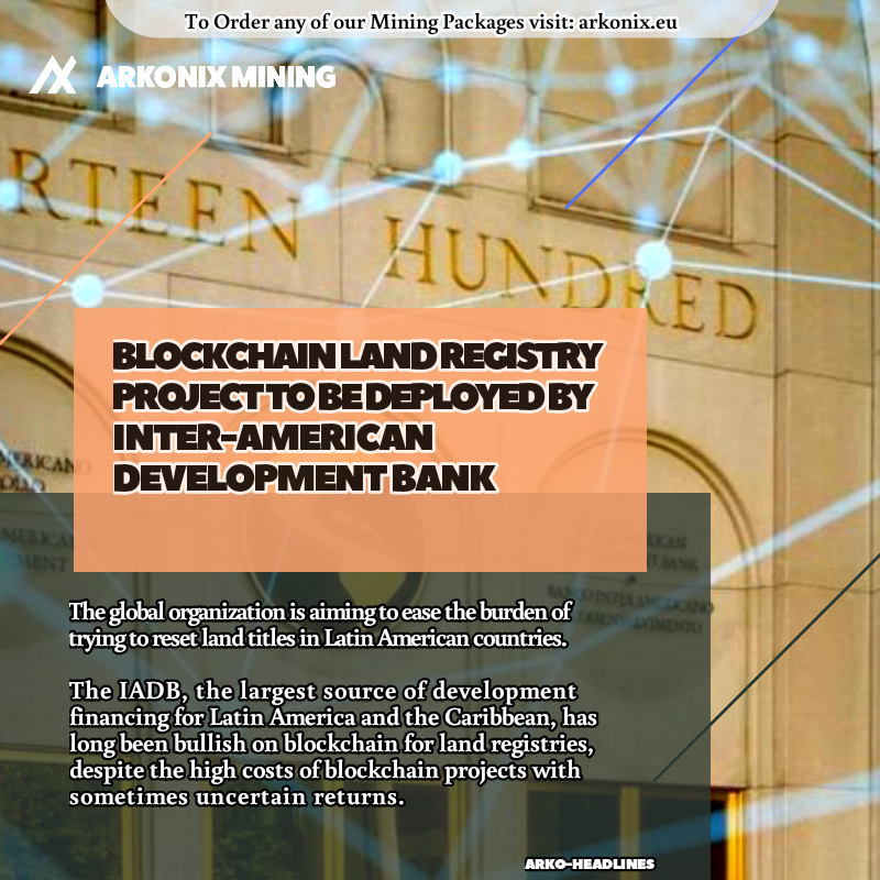 ArkonixMining's tweet photo. Blockchain Land Registry Project to be Deployed by Inter-American Development Bank

Read more: https://t.co/JFgSszssEf

#letsshowyouwheretoinvest #arkonixmining #bitcoin #Cryptocurrency #news #arkoheadlines https://t.co/C4sIqMTlhJ