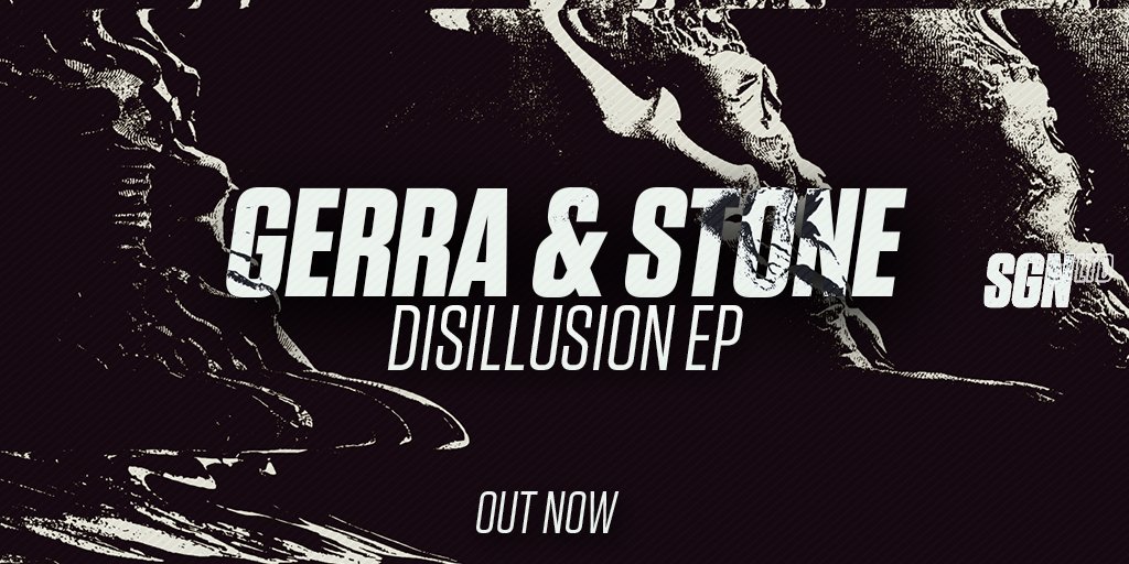 The wait is over... @gerra_and_stone's Disillusion EP is out now! 

Stream/Download: SGN.lnk.to/DisillusionEPTw