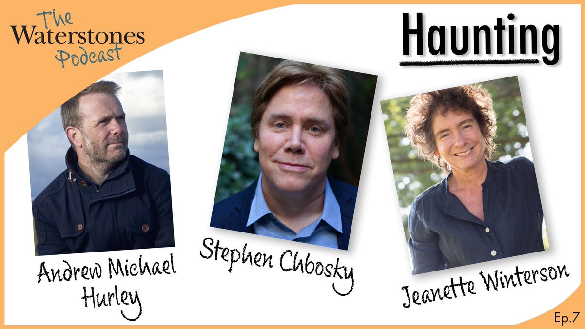 The Waterstones Podcast returns with HAUNTING featuring Stephen Chbosky, Jeanette Winterson and Andrew Michael Hurley 