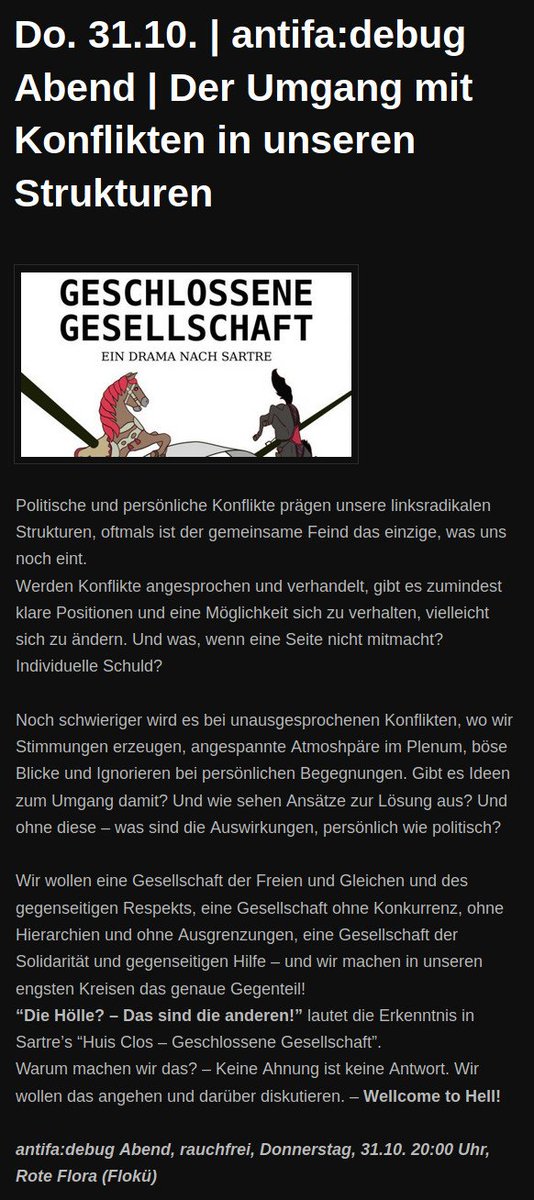 antifaenternas's tweet photo. Im Monat des 30. Geburtstags der #RoteFlora findet am Do. 31.10. um 20:00 Uhr der #rauchfrei|e Abend von #antifadebug statt.

Thema: Umgang mit Konflikten in unseren Strukturen.
- oder nach #Sartre: "Die Hölle? - das sind die anderen!"

https://t.co/LwY86DnKUT

#WelcomeToHell https://t.co/xdPCGfIauA