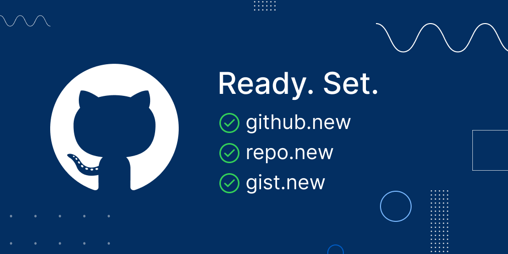 github's tweet image. Want to open a new repository or gist in seconds?
➡ github.new, repo.new, gist.new
And go!