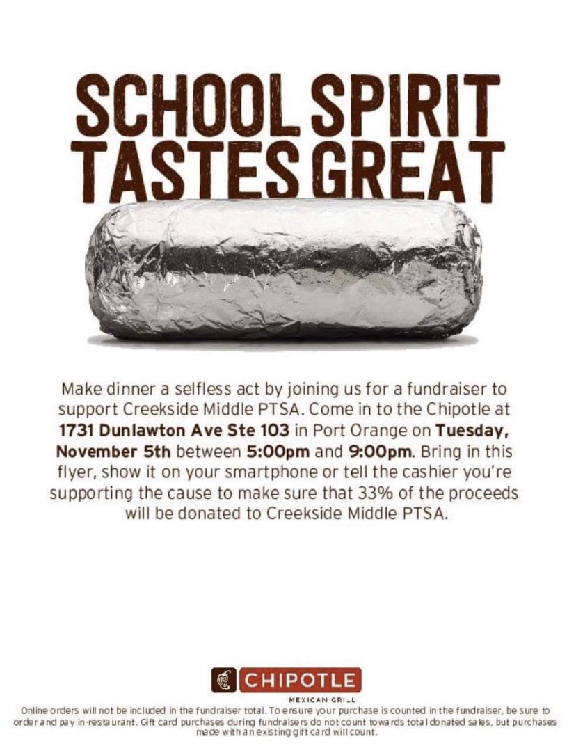 School Spirit Tastes Great! Visit Chipotle in Port  Orange for dinner on Tuesday, November 5th and Show the flyer below to your cashier! They will donate 33% to benefit our school! *Mobile and Online orders DO NOT Qualify! #CreeksideVCSRocks