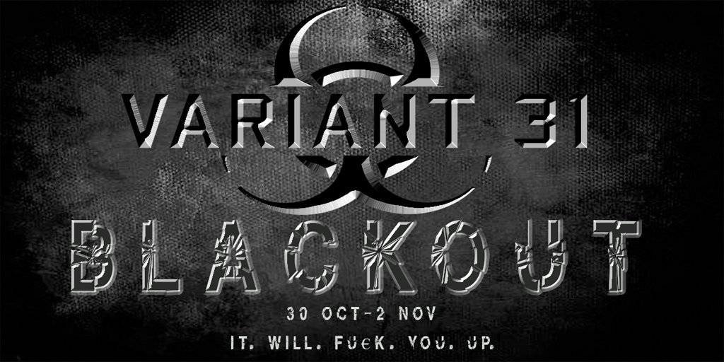 BLACKOUT-
Playing 30 Oct- 2 Nov. You will be touched. You will be taken. We cannot guarantee your sanity on the other side. Prepare to SH!T yourself. MUST sign a waiver. Exclusively 18+. The scariest thing you can do in London for Halloween. LIMITED TIX Variant31.com/book