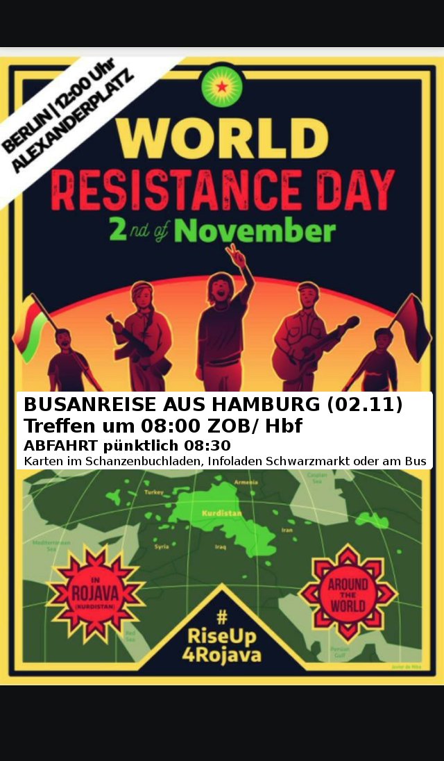 hh_fuer_rojava's tweet photo. Fahrt mit uns zur BUNDESWEITE DEMONSTRATION BERLIN am Sa den 02.11 12:00 Uhr Alexanderplatz. 
Busse von Hamburg 08:30 Uhr (Treffpunkt 08:00 Uhr) ZOB 

TICKETS IM: SCHANZENBUCHLADEN (Schulterblatt 55) SCHWARZMARKT (Kleiner Schäferkamp 46)

#riseup4rojava #Kobanê https://t.co/biPb7lWNZW