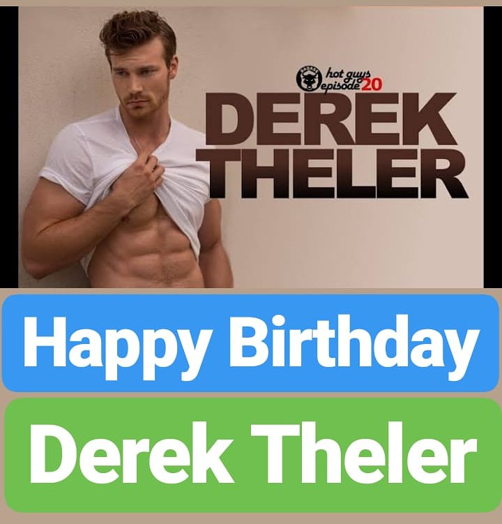 Happy Birthday 
Derek Theler  