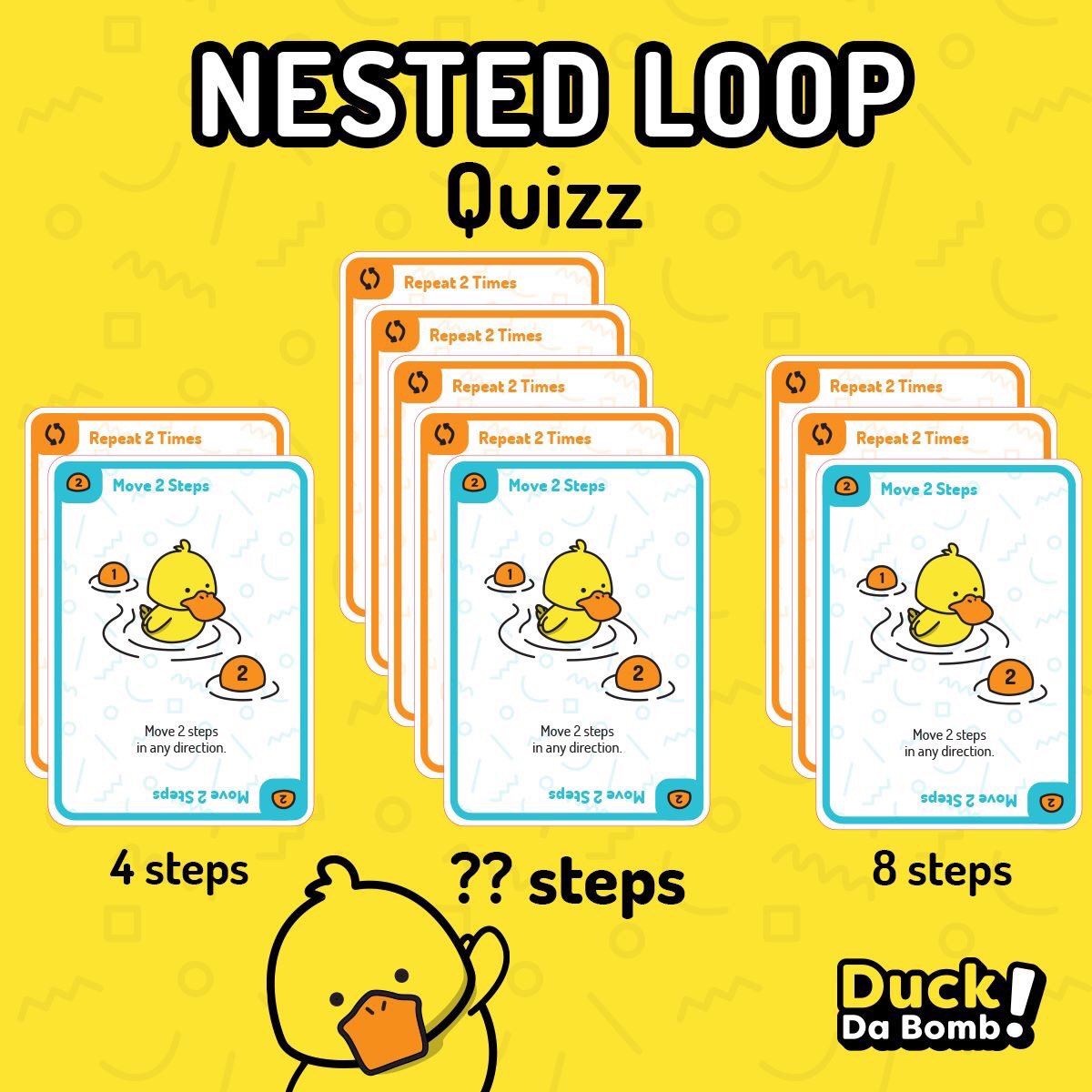 DuckDaBomb's tweet image. Can you figure out how many steps should the duck make? Leave your answer in the comment!
#nestedloop #codinggame #STEMeducation #STEMinSchools