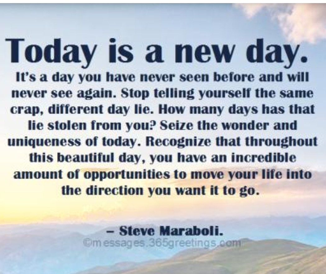 A new day has begun. New day new opportunities. live today quote.
