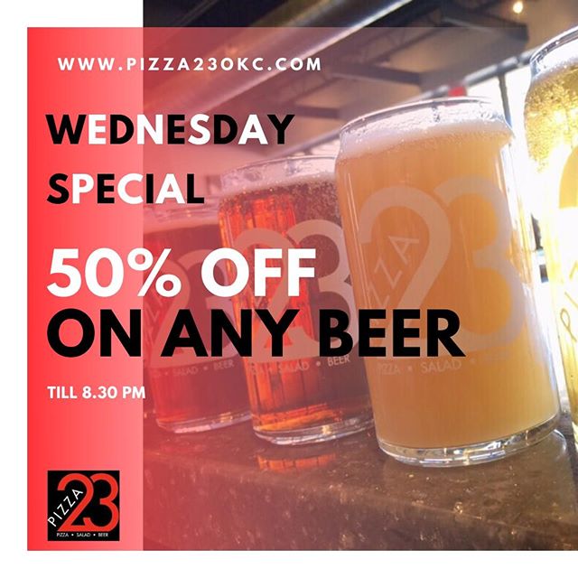 Wednesday Special !!
50% of on Beer at Pizza23okc *offer valid till 8.30 pm

#pizzapizzapizza #pizzalovers #pizza23okc #pizzainokc #okc  #salads #beer #drinks #pizza23 #pizzeria 
#pizzatime #pizzamania #pizzas #pizzapizzapizza