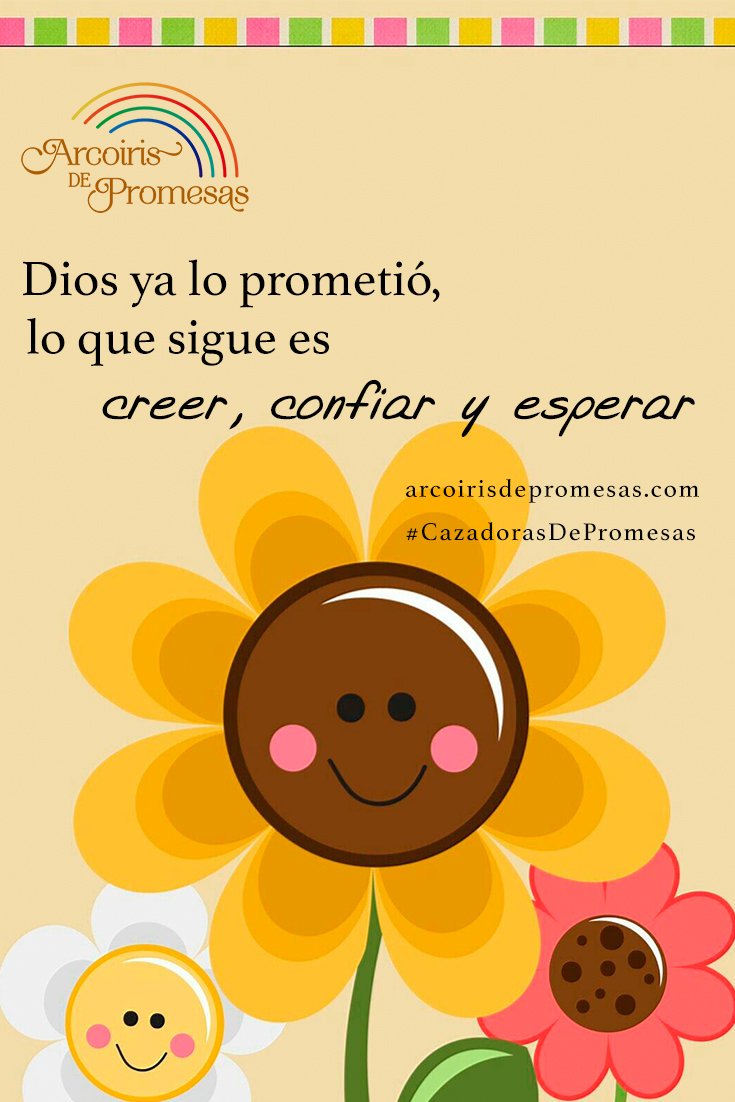 Arcoiris De Promesas Buenosdias Mis Amigas Mi Oracion Es Que Dios Nos De La Fortaleza Para Seguir Confiando Y Esperando En Sus Promesas No Permitamos Que Nada Nos Impida