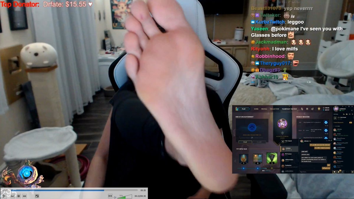 Pokimane's foot, I still wish I could found a twitch clip of that. 
