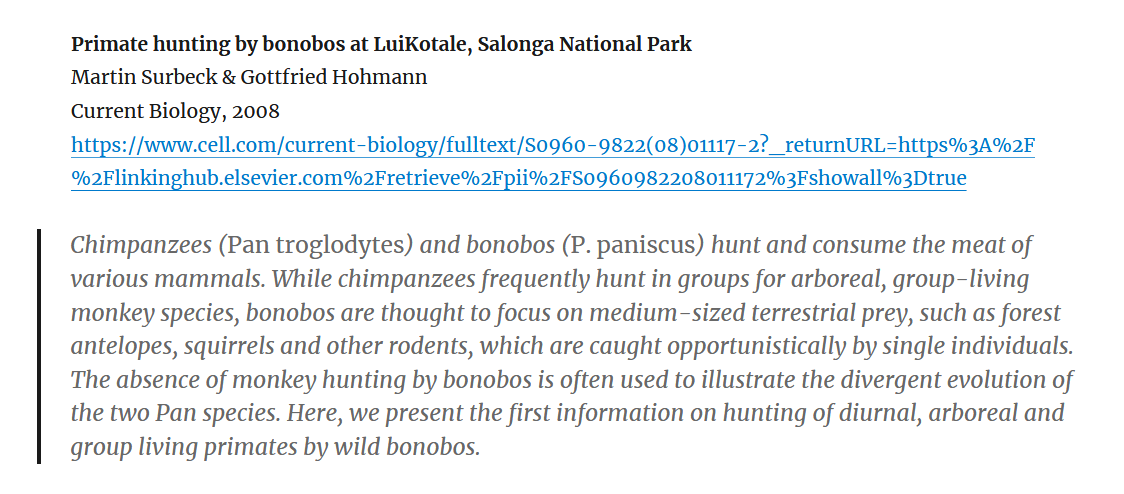 Les bonobos sont un peu moins acharnés, mais ils sont loin de l’image de végétaliens qui leur colle à la peau (on peut vraiment se fier à personne, et si vous ne me croyez pas, tentez les mots-clés « herbivores eating meat » sur Youtube).