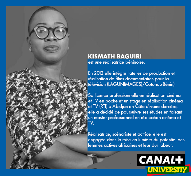 Découvrez les lauréats de L'Afrique Au Féminin 2019:

KISMATH BAGUIRI est Béninoise.

Réalisatrice, scénariste et actrice, elle est engagée dans la mise en lumière du potentiel des femmes actives africaines.

Bienvenue à elle dans l’aventure!
#AfriqueAuFeminin#CANALPLUSUNIVERSITY