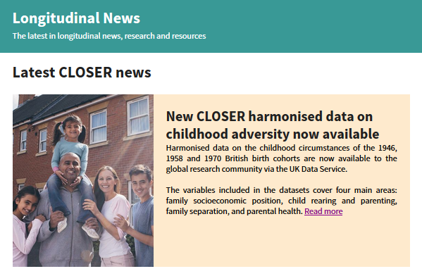 CLOSER_UK's tweet image. 🔔The latest issue of Longitudinal News is coming to an inbox near you!

Read up on the release of our harmonised data on childhood adversity, our report on training needs for #longitudinal data users, plus our latest blogs, videos and events!

👀mailchi.mp/150a55ef2bc4/l…
