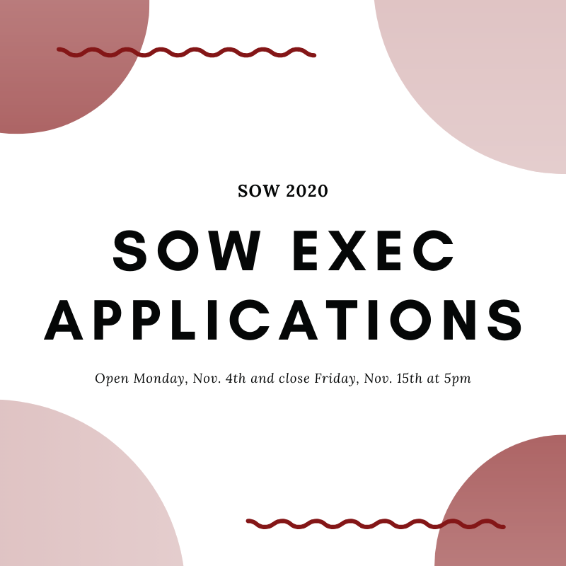 Aren't interested in the SOW Chair position but still want the opportunity to welcome new students? Apply for SOW Exec! We have both exec team and vice chair positions available this year! The applications will open on Monday morning!