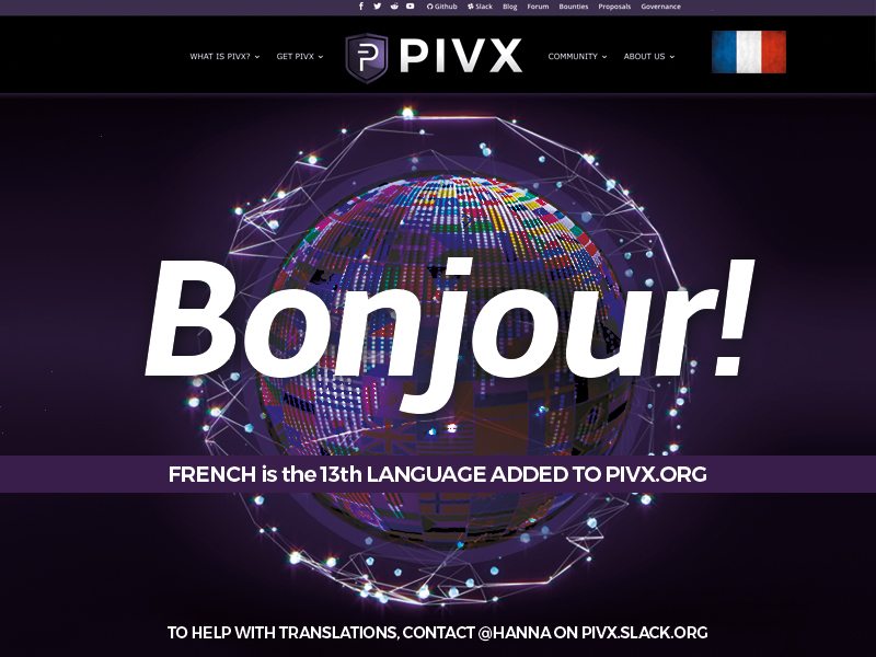 Bonjour à toute la #communauté !

Le français est supporté depuis 2017 !

pivx.org/fr/home_fr/
Blog  pivx.org/fr/blog_fr/
Twitter   x.com/PivxFR
Facebook  facebook.com/pivxfr
#PIVX #QTWallet déjà traduit

#French #Crypto #TranslationPIVXteam