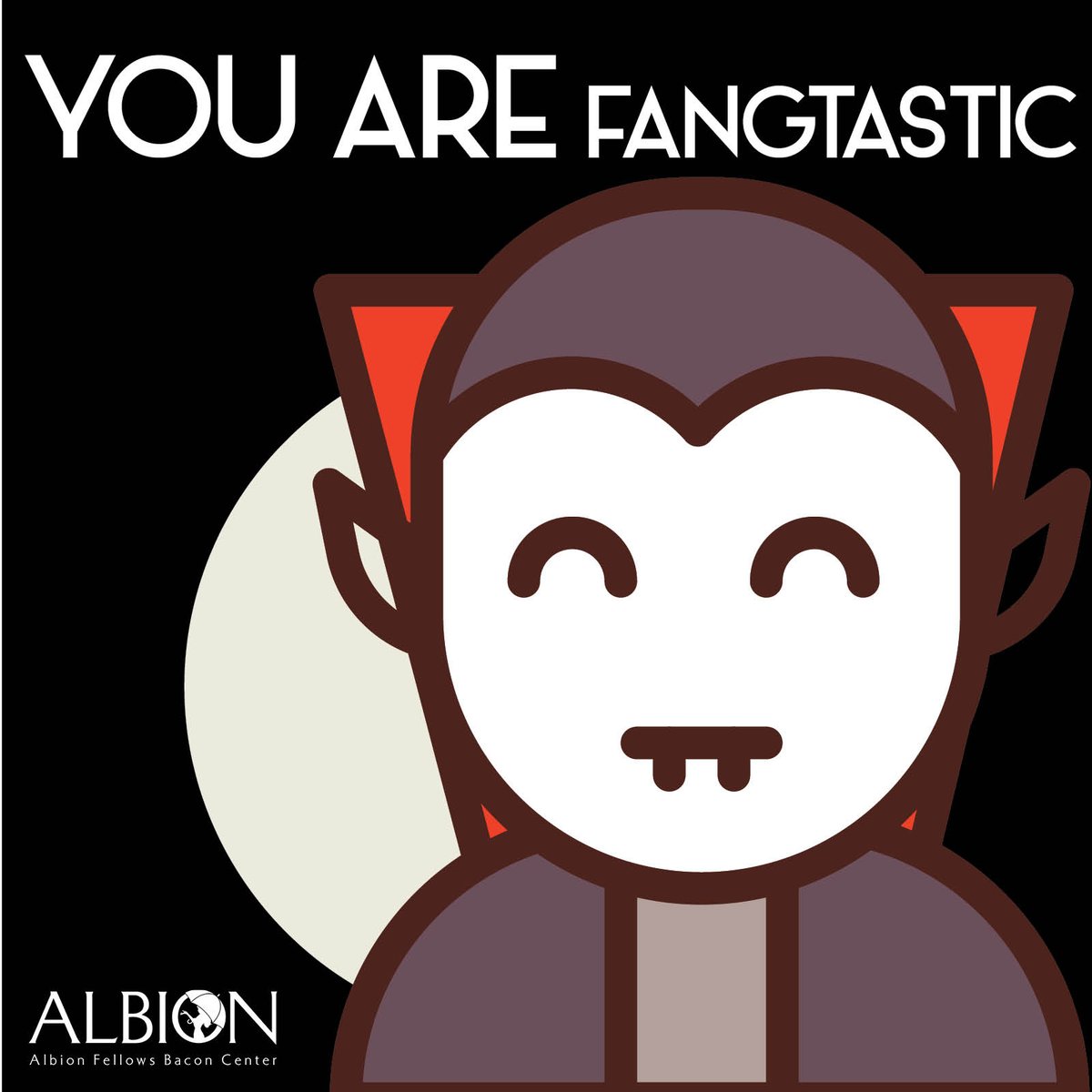 You're pretty fangtastic!  We hope you have a good (safe) Halloween!

albionfellowsbacon.org