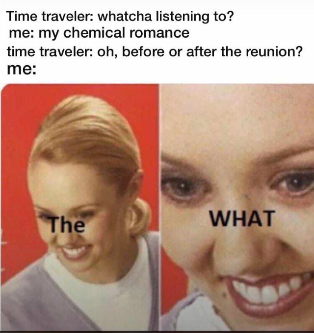 PistaPunkt's tweet photo. well, this meme aged like fine wine... #mychemicalromance https://t.co/Q7txClbZFR
