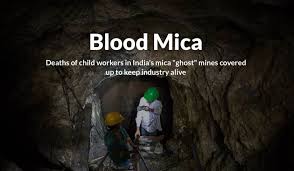 Blood Mica: Deaths of child workers in India's mica 'ghost' mines covered  up to keep industry alive