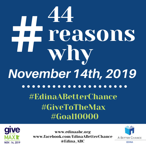 Support the Edina A Better Change Organization during #GiveToTheMax! Check back here from now until 11/14 for our #44ReasonsWhy you should support #EdinaABC! #10000Dollars #10000Lakes