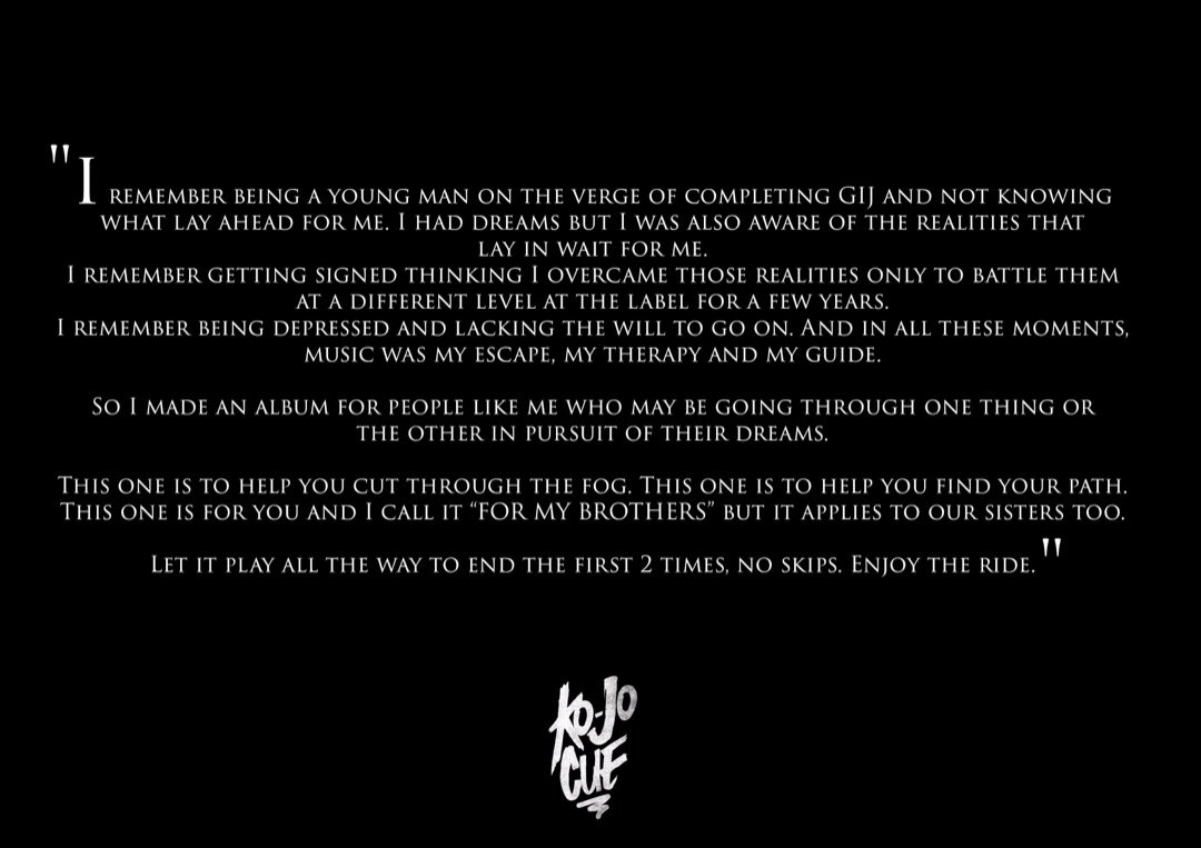 KOJO_Cue's tweet photo. Couldn't sleep all night, felt like I was preparing for 'our day' again. Made it with all my heart, hoping it lasts you a lifetime.

I present to you, my album:

For My Brothers.

stream/download here (all platforms): https://t.co/kS3Ju5x0Ah

Listen &amp; RT please.

#ForMyBrothers https://t.co/cAlwYqypRg