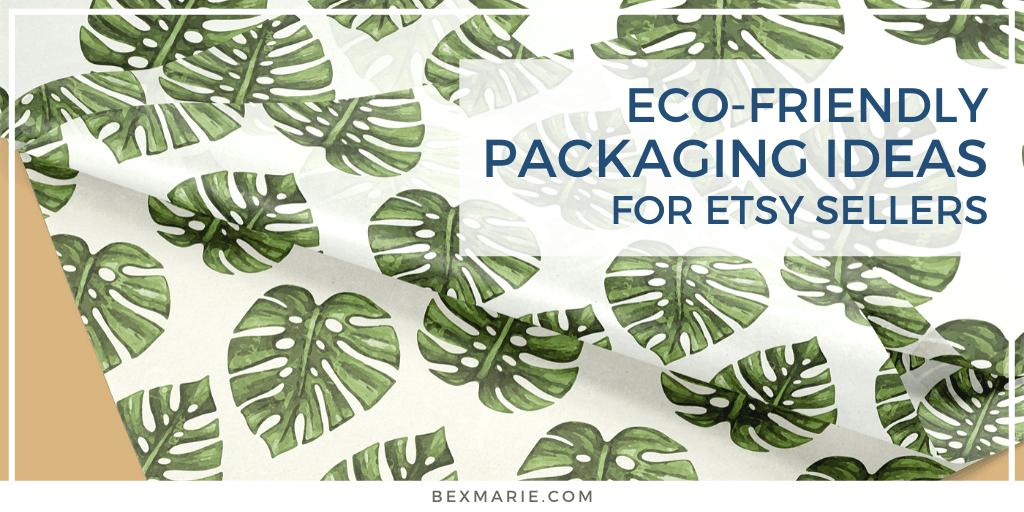 Eco-Friendly Packaging Ideas for Etsy Sellers bexmarie.com/eco-friendly-p…