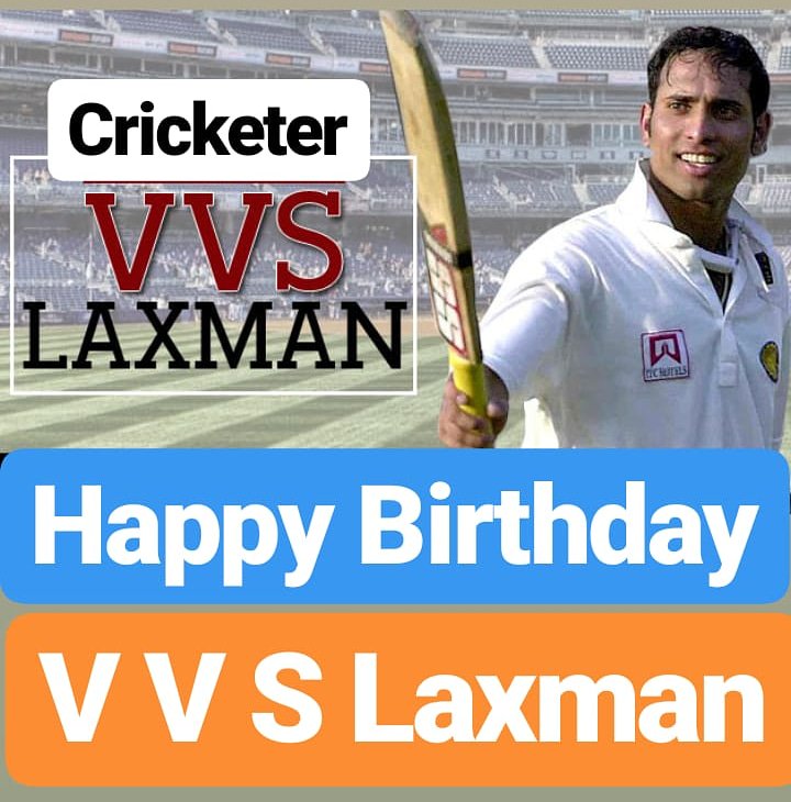 Happy Birthday 
V V S Laxman  