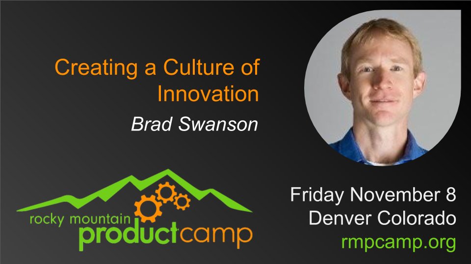bradswanson's tweet photo. How to create a culture of #Innovation? Join me at Rocky Mountain #Product Camp @RMPcamp on Nov 8 in #Denver! #rmpcamp #Agile https://t.co/wkdYEusKrg