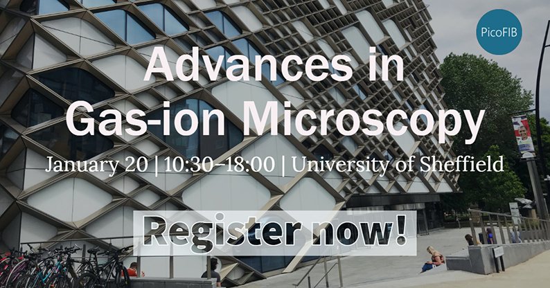 Explore the latest developments of He, Ne &amp; Xe FIB technologies and join us at ADVANCES IN GAS-ION MICROSCOPY, 3rd international workshop of the PicoFIB Network, January 20, University of Sheffield, UK. Registration and Call for Abstracts are now open!🌟🔬 picofib.net