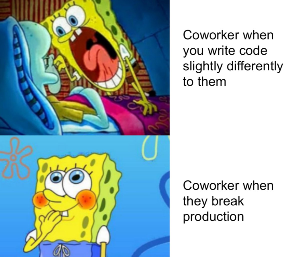 SpongeBob yelling and pointing at Squidward: Coworker when you write code s...