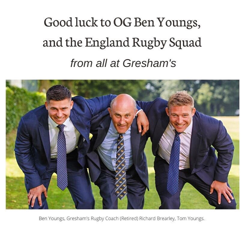 "From his successes on the rugby field during his time at Gresham's, to being in the final of the 2019 World Cup, we are all immensely proud of Ben and his achievements." Douglas Robb, Gresham's Headmaster
