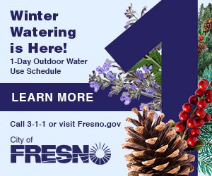 Winter watering is here! 1-day outdoor water use schedule. Call 3-1-1 or visit www.fresno.gov to learn more