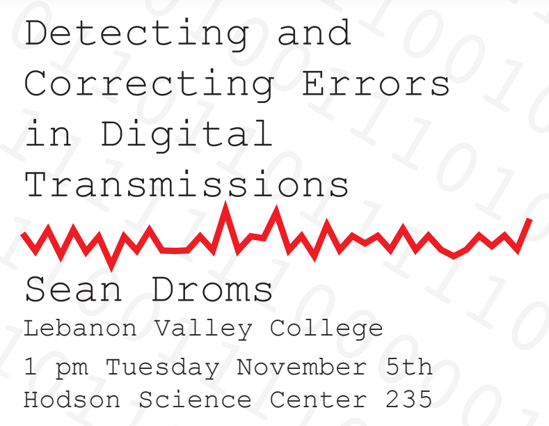 Learn about detecting and correcting errors in digital transmissions on Nov. 5! The event will take place in Hodson 235 at 1 pm.