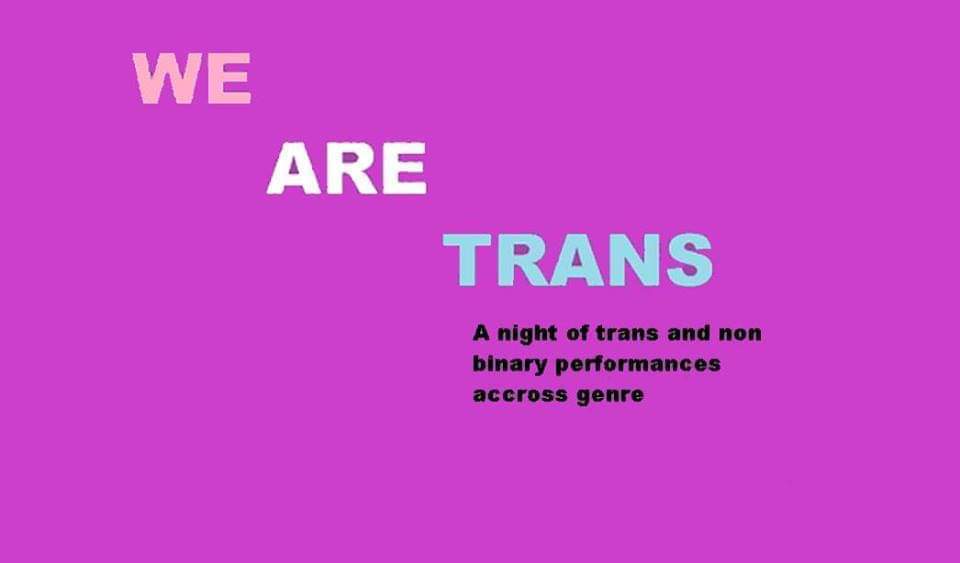 Tomorrow at 7:30! We Are Trans is a variety show featuring trans and non-binary performers across different genres. There will be a variety of artists showing the wide range of trans identities and talent!