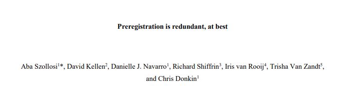 Here is the paper: https://psyarxiv.com/x36pz Here is the title page, so you can see I am not making up my own unjustified histrionic take on the paper. Its title really is "Pre-reg is redundant at best."