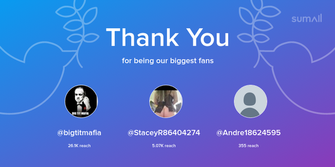 Our biggest fans this week: bigtitmafia, StaceyR86404274, Andre18624595. Thank you! via https://t.co/vfXGQ8T5p7