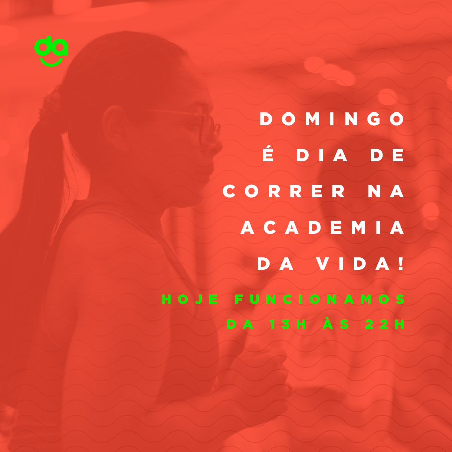 Hoje a Academia da Vida funciona normalmente. Esperamos você de 13h às 22h!